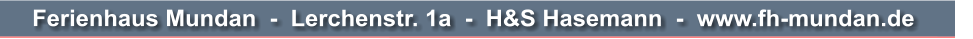 Ferienhaus Mundan  -  Lerchenstr. 1a  -  H&S Hasemann  -  www.fh-mundan.de