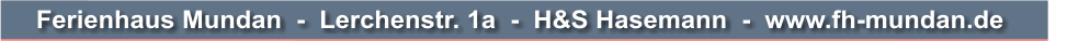 Ferienhaus Mundan  -  Lerchenstr. 1a  -  H&S Hasemann  -  www.fh-mundan.de